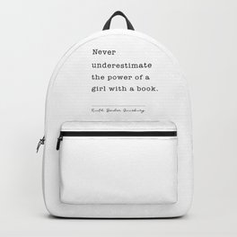 Ruth Bader Ginsburg Never Underestimate The Power Of A Girl With A Book. Backpack | Ginsburg, Graduation, Never Underestimate, Ruthbaderginsburg, Quotes, Typography, Feminist, Thepower Of A, Graphicdesign, Black And White 