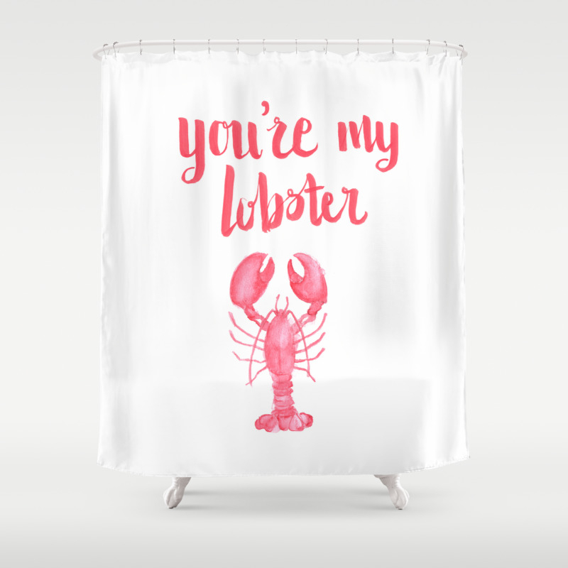 You Re My Lobster Shower Curtain By Boelterdesignco Society6