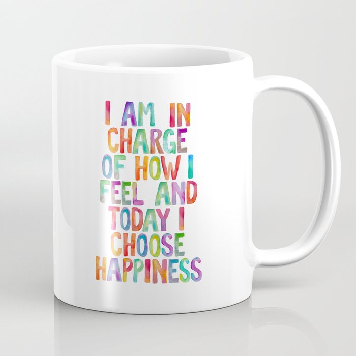 I Am in Charge of How I Feel and Today I Choose Happiness Coffee Mug