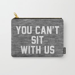 You can't sit with us - dark version Carry-All Pouch