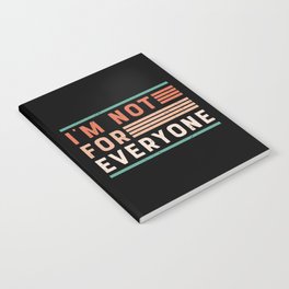 I'm Not For Everyone Notebook