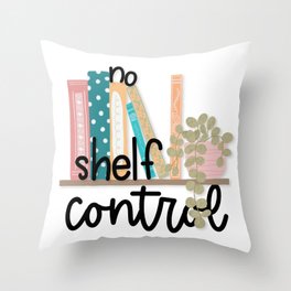 No shelf control, book lover, bibliophile, book worm Throw Pillow