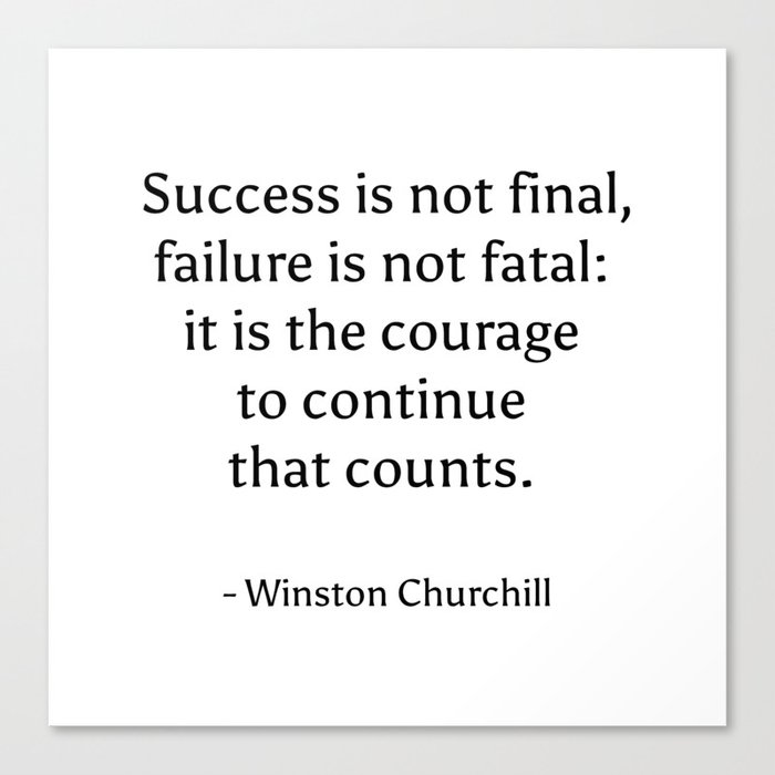 Success is not final, failure is not fatal - it is the courage to ...