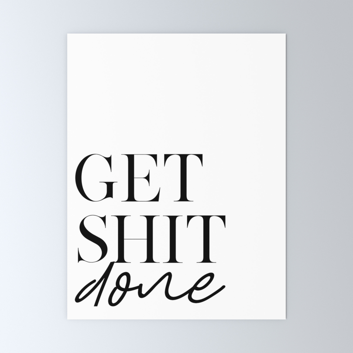 Get Shit Done Inspirational Quote Motivational Poster Funny Print