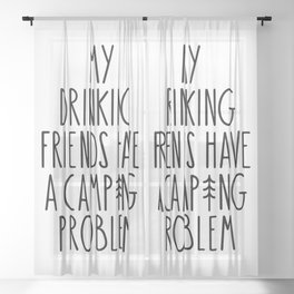 My Drinking Friends Have A Camping Problem Sheer Curtain