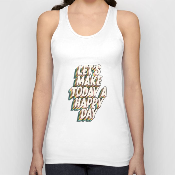 Lets Make Today a Happy Day Tank Top