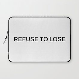 Refuse to lose (white background) Laptop Sleeve