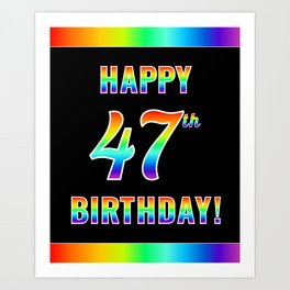 [ Thumbnail: Fun, Colorful, Rainbow Spectrum “HAPPY 47th BIRTHDAY!” Art Print ]