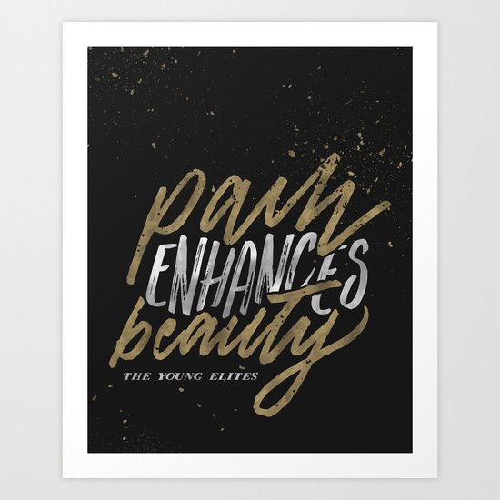Pain Enhances Beauty Art Print