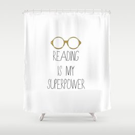 Reading is my superpower Shower Curtain
