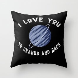 Planet I Love You To Uranus An Back Uranus Throw Pillow