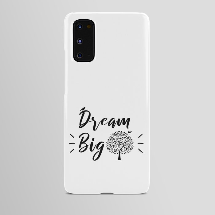 Dream Big Inspirational Quote Android Case