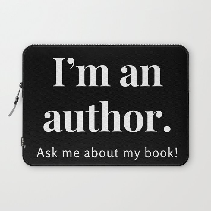 "I'm an author. Ask me about my book!" Laptop Sleeve