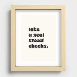take a seat sweet cheeks. Recessed Framed Print