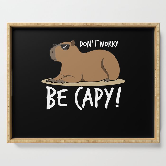 Capybara Shirt Dont Worry Be Capy Serving Tray