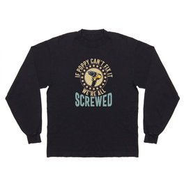 If Poppy Can't Fix It We're All Screwed Long Sleeve T-shirt