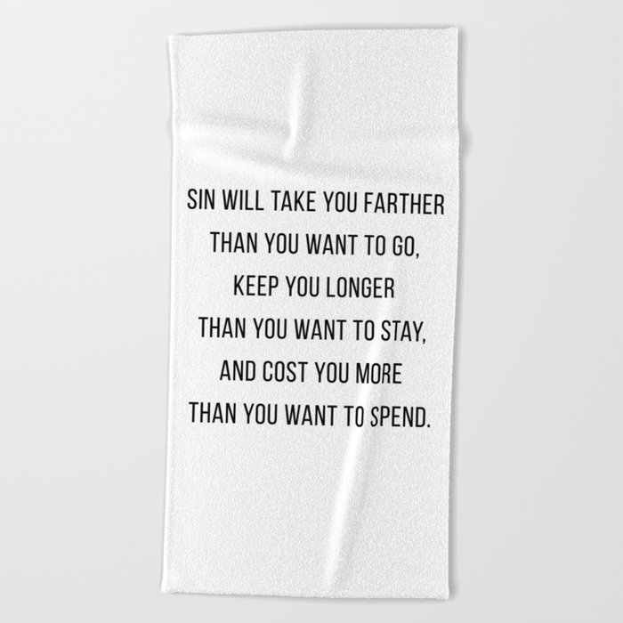 Sin Will Take You Farther Than You Want to Go, Keep You Longer Than You  Want to Stay Beach Towel by Typologie Paper Co