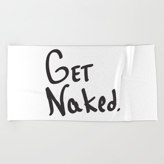 Get Naked. Beach Towel
