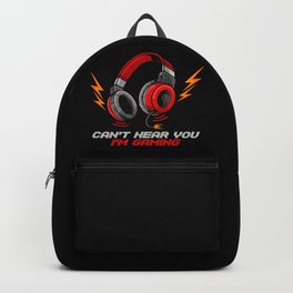Can't Hear You I'm Gaming - Video Gamer Headset Backpack