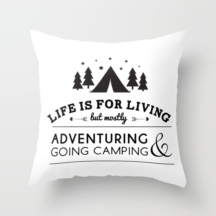 Life is for camping & adventuring Throw Pillow