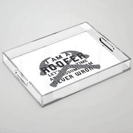 I Am A Roofer Roof Roofers Men Dad Construction Acrylic Tray
