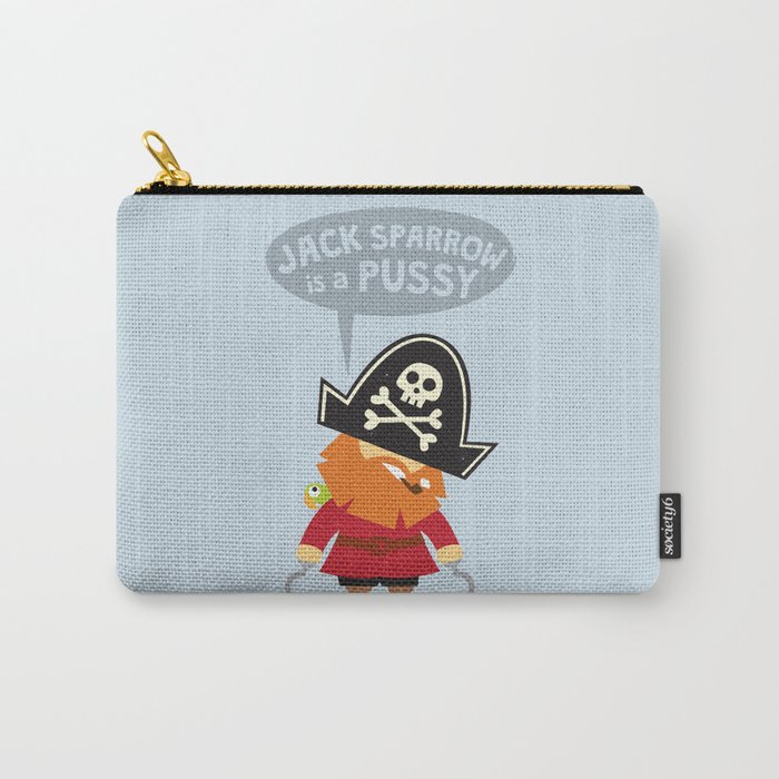 Jack Sparrow is a PUSSY Carry-All Pouch
