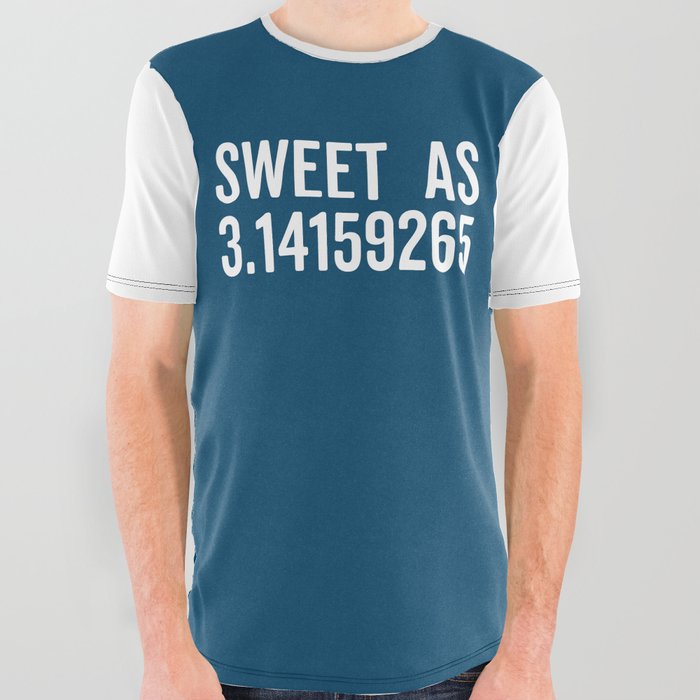 Sweet As 3.14 Pi Funny Sarcastic Geek Maths Quote All Over Graphic Tee