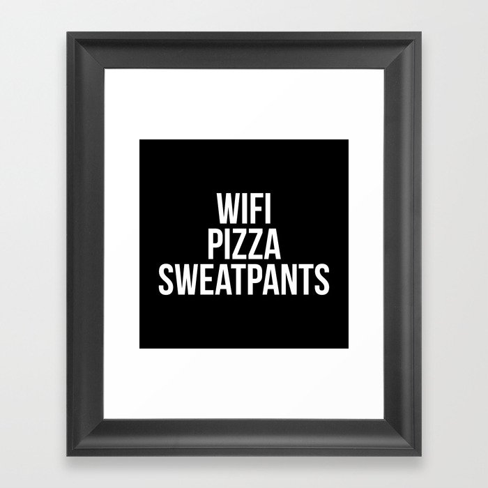 WiFi Pizza Sweatpants Funny Sarcastic Lazy Quote Framed Art Print