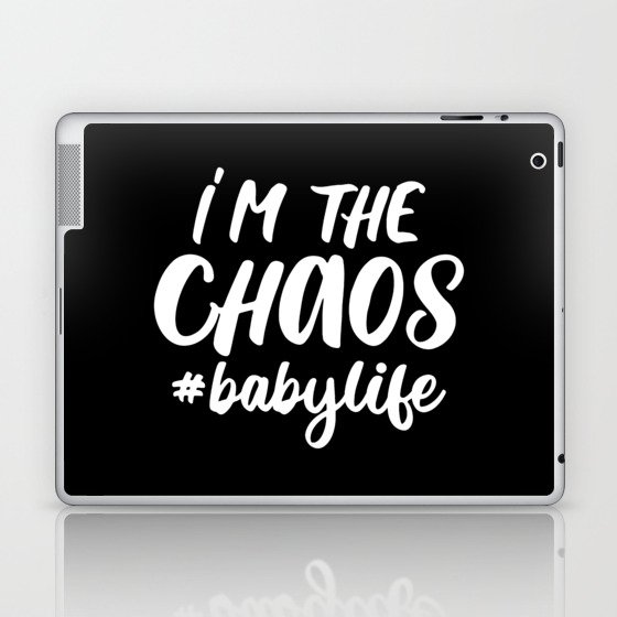 I'm The Chaos Baby Life Funny Quote Laptop & iPad Skin