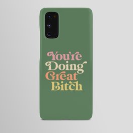You're Doing Great Bitch Android Case