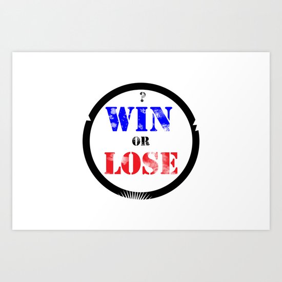 WIN OR LOSE? Art Print