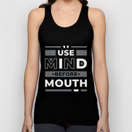Use Mind Before Mouth - Entrepreneur Inspirational Quote Unisex Tank Top