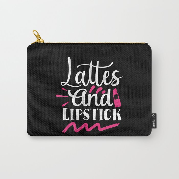 Lattes And Lipstick Beauty Makeup Quote Carry-All Pouch