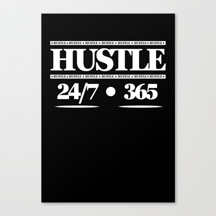 Hustle 24 7 365 Canvas Print By Plndesigns Society6