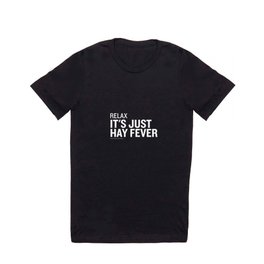 Relax — It's Hay Fever T Shirt