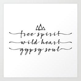 free spirit, wild heart, gypsy soul Art Print
