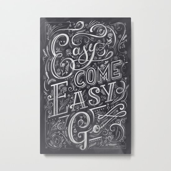 Easy Come Easy Go Metal Print