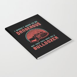 Bulldozer Born To Dangerous Construction Worker Notebook