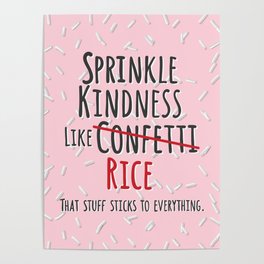 Sprinkle Kindness Like Rice Poster