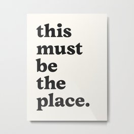 this must be the place. Metal Print | Modern, Home, Indieroom, Typography, Type, Digital, Gallerywall, Bohemian, Aesthetic, Minimalist 