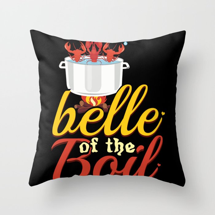 Belle Of The Boil Great Seafood Boil Crawfish Boil Throw Pillow
