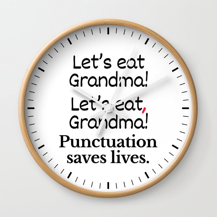 Let's Eat Grandma Punctuation Saves Lives Wall Clock