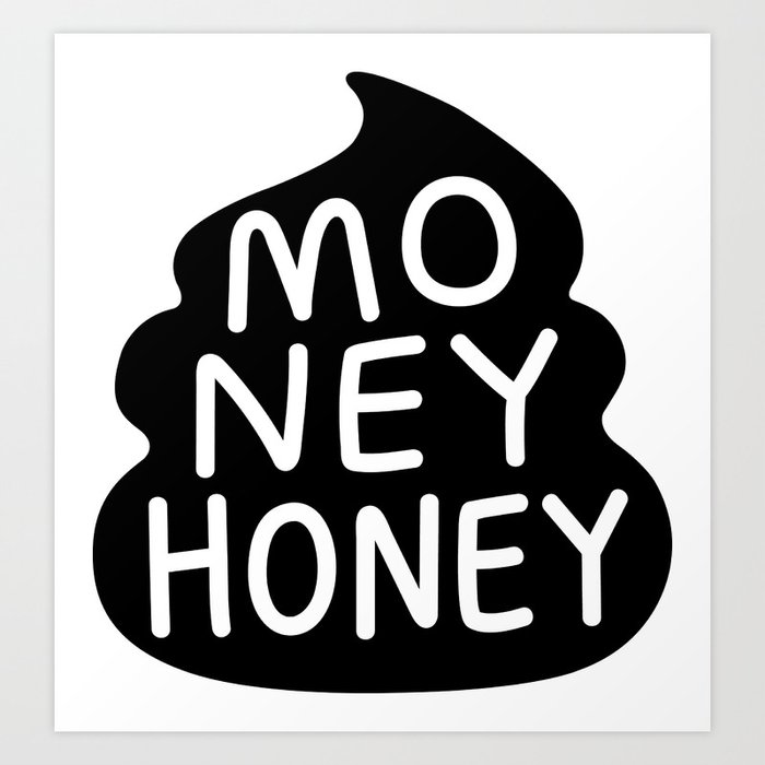 Money Honey Art Print