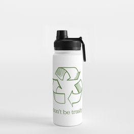 Don't Be Trashy Recycling Water Bottle