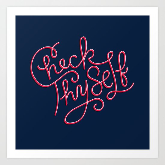 Check Thyself Art Print