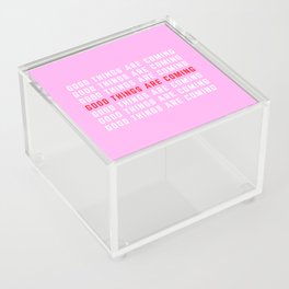 GOOD THINGS ARE COMING ! Acrylic Box