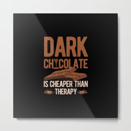 Dark Chocolate Funny Metal Print