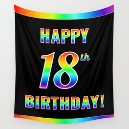 [ Thumbnail: Fun, Colorful, Rainbow Spectrum “HAPPY 18th BIRTHDAY!” Wall Tapestry ]