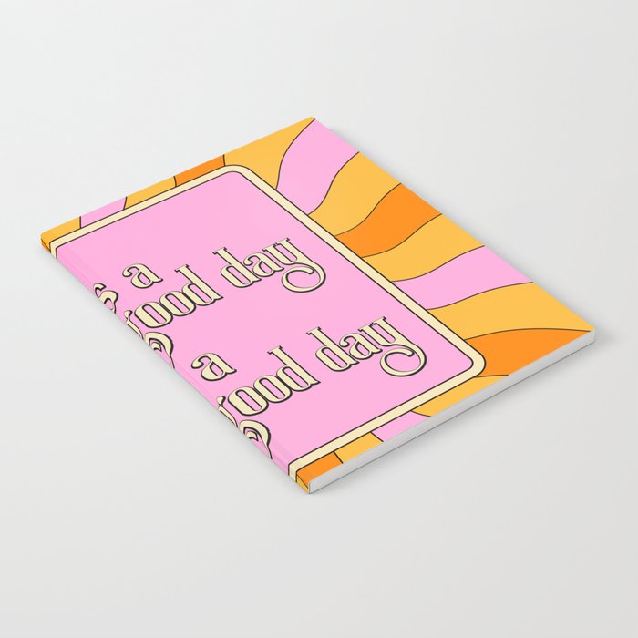 Today Is A Good Day To Have A Good Day Notebook
