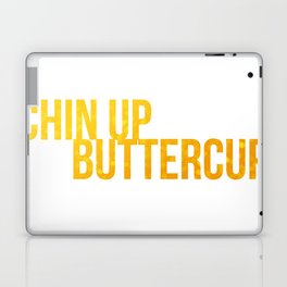 Chin up Buttercup Laptop & iPad Skin